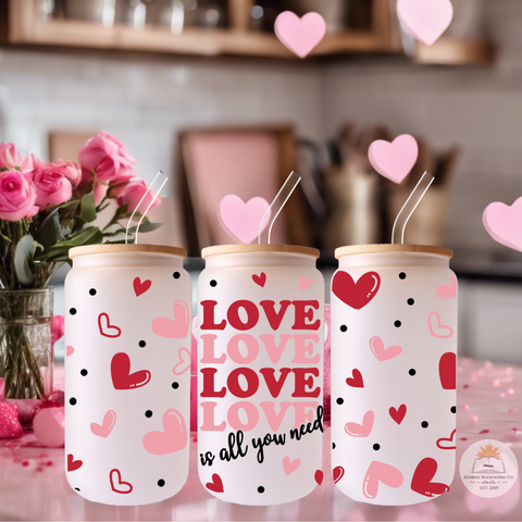 Love is All You Need Valentine's Day - 16oz Glass Can Cup
