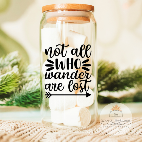 Not All Who Wander Are Lost - 16oz Glass Can Cup
