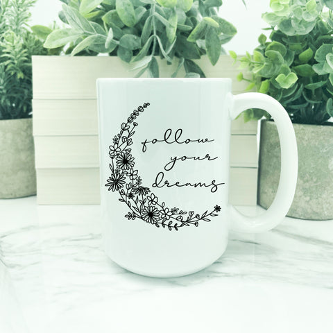 Follow Your Dreams - 15 oz Porcelain Coffee Mug