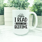I Read Past My Bedtime - 15 oz Porcelain Coffee Mug