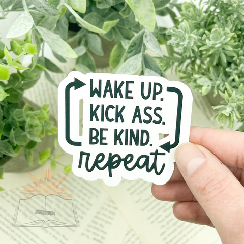 Sticker - Wake Up. Kick Ass. Be Kind. Repeat.