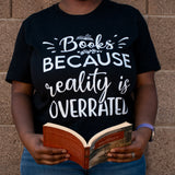 Books Because Reality Is Overrated - Unisex Heather Shirt