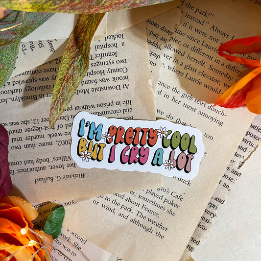 Sticker - I'm Pretty Cool But I Cry A Lot