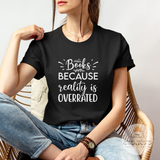 Books Because Reality Is Overrated - Unisex Heather Shirt