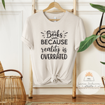 Books Because Reality Is Overrated - Unisex Heather Shirt