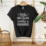 Books Because Reality Is Overrated - Unisex Heather Shirt