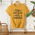 Books Because Reality Is Overrated - Unisex Heather Shirt