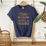 Books Because Reality Is Overrated - Unisex Heather Shirt